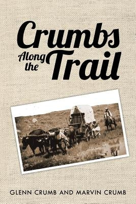 Crumbs Along the Trail by Crumb, Glenn