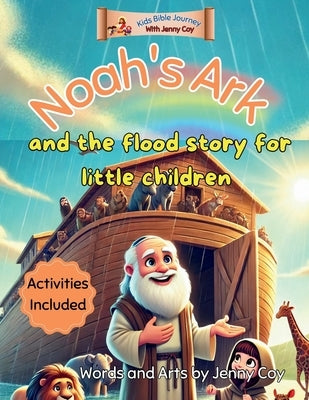Noah's Ark and the Flood Story for Little Children: 5 minutes Bible Picture book for Early Readers by Coy, Jenny