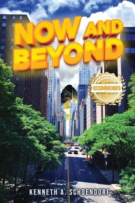 Now and Beyond by Schoendorf, Kenneth A.