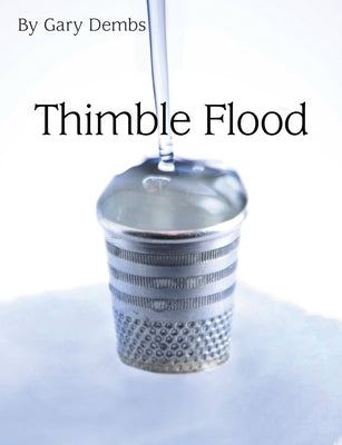 Thimble Flood by Dembs, Gary