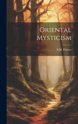 Oriental Mysticism by Palmer, E. H.