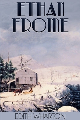 Ethan Frome by Wharton, Edith