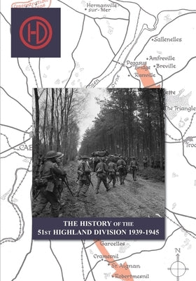 THE HISTORY OF THE 51st HIGHLAND DIVISION 1939-1945 by Salmond, J. B.