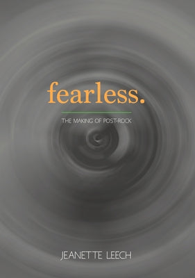 Fearless: Post-Rock 1987-2001 by Leech, Jeanette
