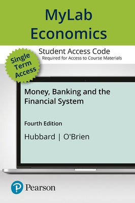 Mylab Economics with Pearson Etext -- Access Card -- For Money, Banking, and the Financial System by Hubbard, Glenn