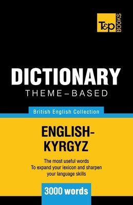 Theme-based dictionary British English-Kyrgyz - 3000 words by Taranov, Andrey