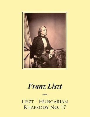 Liszt - Hungarian Rhapsody No. 17 by Samwise Publishing