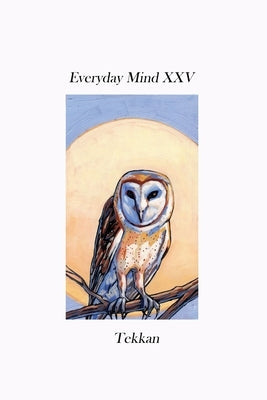Everyday Mind XXV by Tekkan