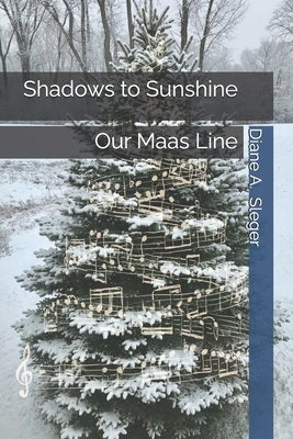 Shadows to Sunshine: Our Maas Line by Sleger, Diane a.