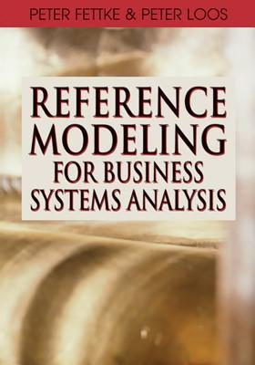 Reference Modeling for Business Systems Analysis by Fettke, Peter