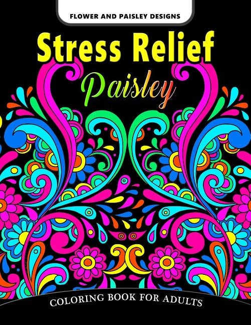 Paisley Stress Relief Coloring Book for Adults: Flower and Paisley Designs by V. Art