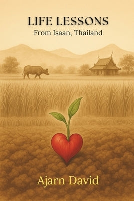 Life Lessons from Isaan, Thailand by David, Ajarn
