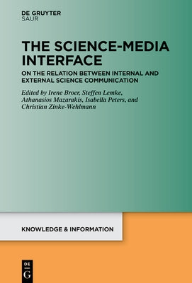 The Science-Media Interface: On the Relation Between Internal and External Science Communication by Broer, Irene
