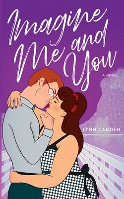 Imagine Me and You by Camden, Lynn