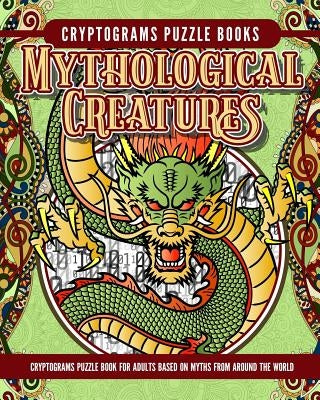 Cryptogram Mythology Puzzle Books: Cryptogram Puzzle Book for Adults Based on Myths from Around the World by Garcia, Elise