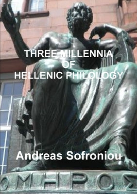 Three Millennia of Hellenic Philology by Sofroniou, Andreas