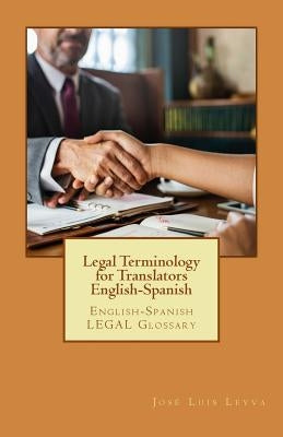 Legal Terminology for Translators English-Spanish: English-Spanish Legal Glossary by Leyva, Jose Luis