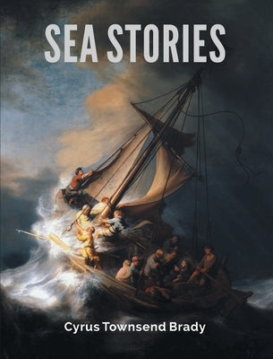 Sea Stories by Brady, Cyrus Townsend