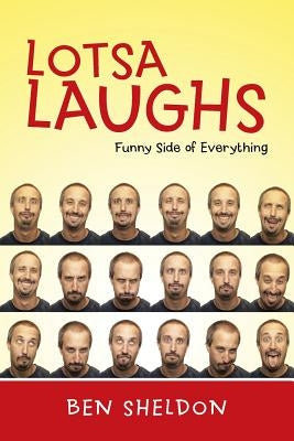 Lotsa Laughs: Funny Side of Everything by Sheldon, Ben