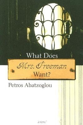What Does Mrs. Freeman Want? by Abatzoglou, Petros