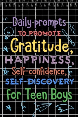 Daily Prompts to Promote Gratitude: Happiness, Self-Confidence, Self-Discovery for Teen Boys, Daily Gratitude by Paperland