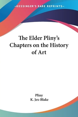 The Elder Pliny's Chapters on the History of Art by Pliny