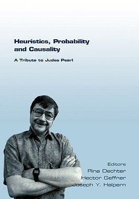 Heuristics, Probability and Causality. a Tribute to Judea Pearl by Dechter, Rina
