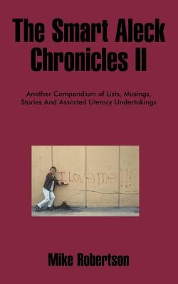 The Smart Aleck Chronicles II by Robertson, Mike