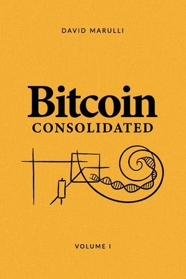 Bitcoin Consolidated: Volume 1 by Marulli, David