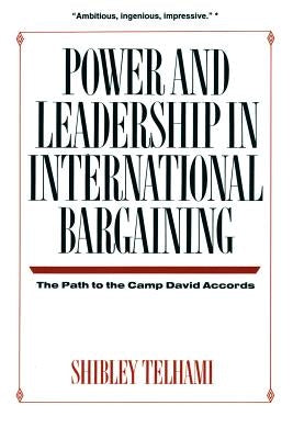 Power and Leadership in International Bargaining: The Path to the Camp David Accords by Telhami, Shibley
