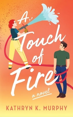 A Touch Of Fire by Murphy, Kathryn K.