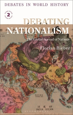 Debating Nationalism: The Global Spread of Nations by Bieber, Florian