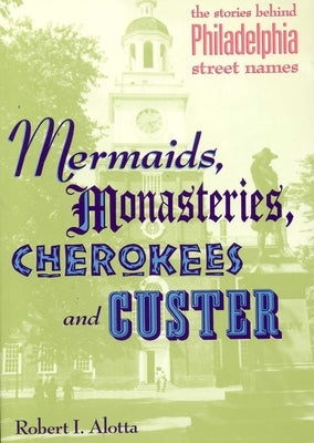 Mermaids, Monasteries, Cherokees and Custer by Alotta, Roberta