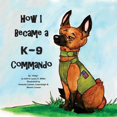 How I Became a K9 Commando by Coman-Casserleigh, Amanda
