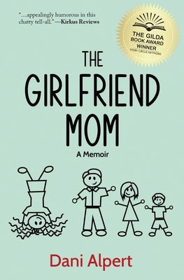 The Girlfriend Mom: A Memoir by Alpert, Dani
