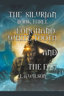 Longhand, White-tooth, and the Fox by Wilson, L. a.