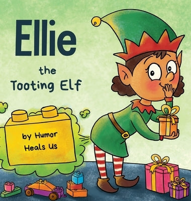 Ellie the Tooting Elf: A Story About an Elf Who Toots (Farts) by Heals Us, Humor
