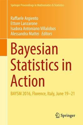 Bayesian Statistics in Action: Baysm 2016, Florence, Italy, June 19-21 by Argiento, Raffaele
