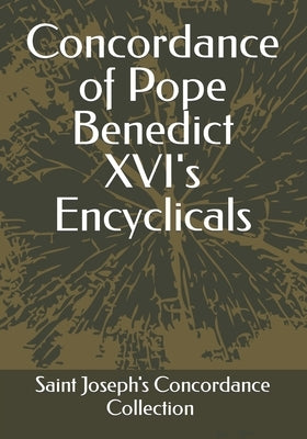 Concordance of Pope Benedict XVI's Encyclicals by Yakabuski, Ethann
