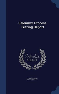 Selenium Process Testing Report by Anonymous