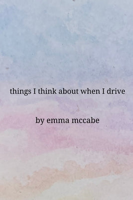 Things I Think About When I Drive by McCabe, Emma