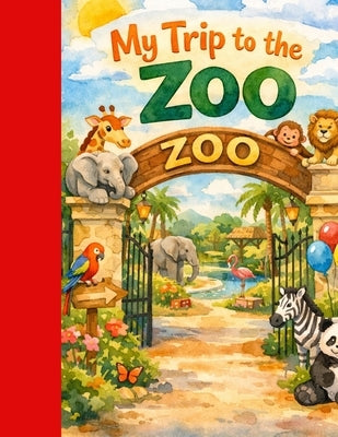 My Trip to the Zoo by Anthony, Marcus G.