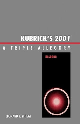 Kubrick's 2001: A Triple Allegory by Wheat, Leonard F.