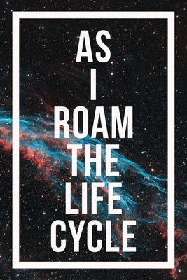 As I Roam The Life Cycle by Borth, Michael