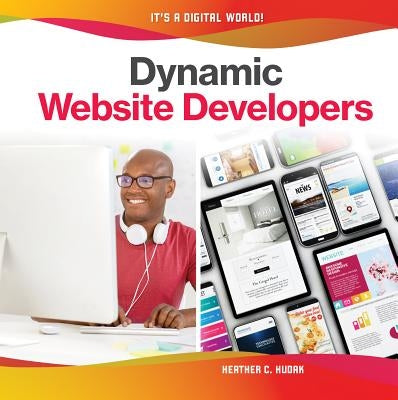 Dynamic Website Developers by Hudak, Heather C.