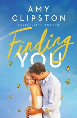 Finding You: A Sweet Contemporary Romance by Clipston, Amy
