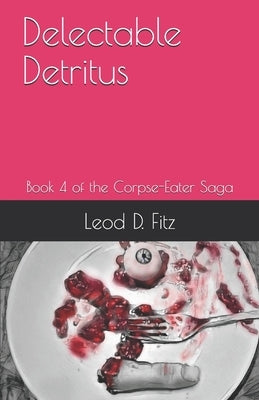 Delectable Detritus by Fitz, Leod D.