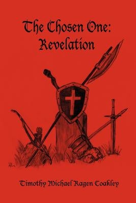 The Chosen One: Revelation by Coakley, Timothy Michael Ragen