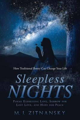 Sleepless Nights: Poems Expressing Love, Sorrow for Lost Love, and Hope for Peace by Zitnansky, M. J.