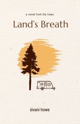 Land's Breath: a novel from the trees by Howe, Śivani